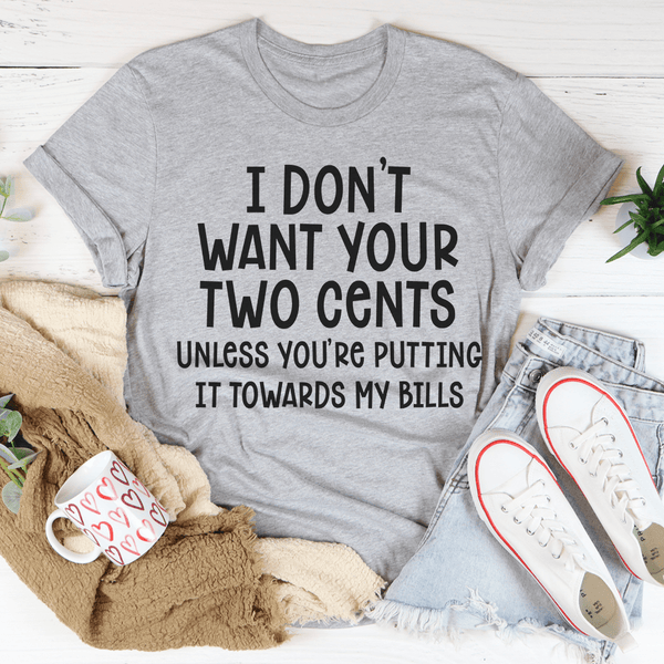 I Don't Want Your Two Cents Tee Athletic Heather / S Peachy Sunday T-Shirt