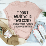 I Don't Want Your Two Cents Tee Heather Prism Peach / S Peachy Sunday T-Shirt