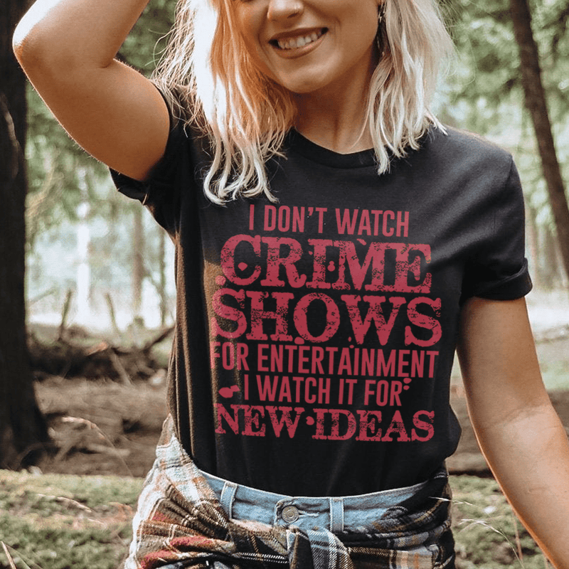 I Don't Watch Crime Shows Tee Black Heather / S Peachy Sunday T-Shirt