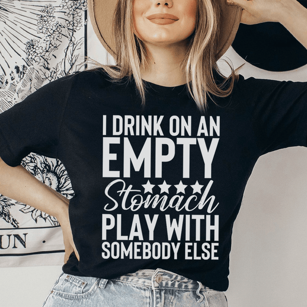 I Drink On An Empty Stomach Tee Peachy Sunday T-Shirt