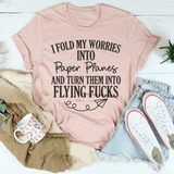 I Fold My Worries Into Paper Planes And Turn Them Into Flying F Tee Peachy Sunday T-Shirt
