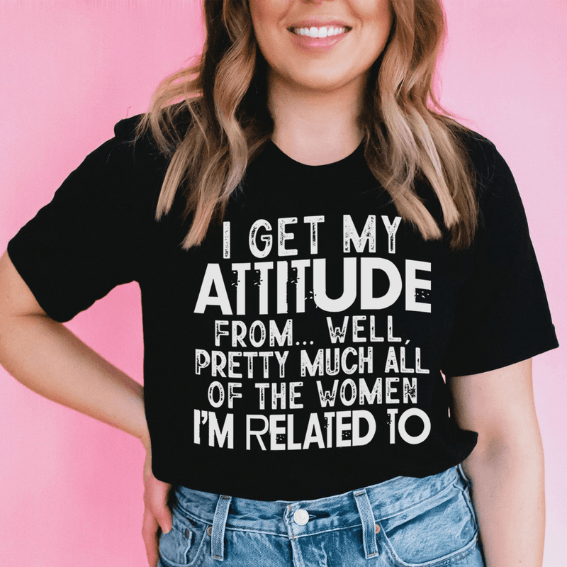 I Get My Attitude From All The Women I'm Related To Tee Black Heather / S Peachy Sunday T-Shirt