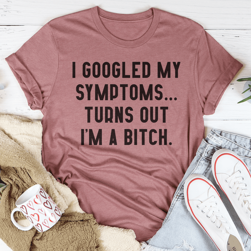 I Googled My Symptoms Tee Mauve / S Peachy Sunday T-Shirt