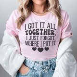 I Got It All Together I Just Forgot Where I Put It Tee Pink / S Peachy Sunday T-Shirt