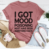 I Got Mood Poisoning Must Have Been Something I Hate Tee Mauve / S Peachy Sunday T-Shirt