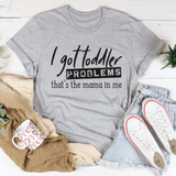 I Got Toddler Problems Tee Athletic Heather / S Peachy Sunday T-Shirt