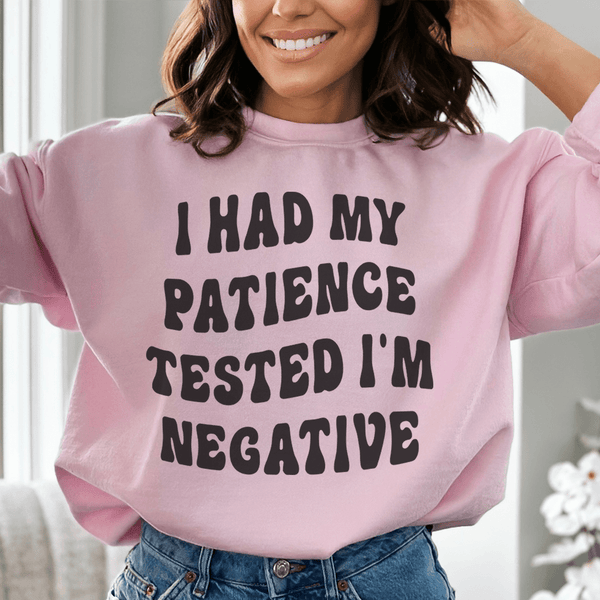 I Had My Patience Tested I'm Negative Sweatshirt Light Pink / S Peachy Sunday T-Shirt