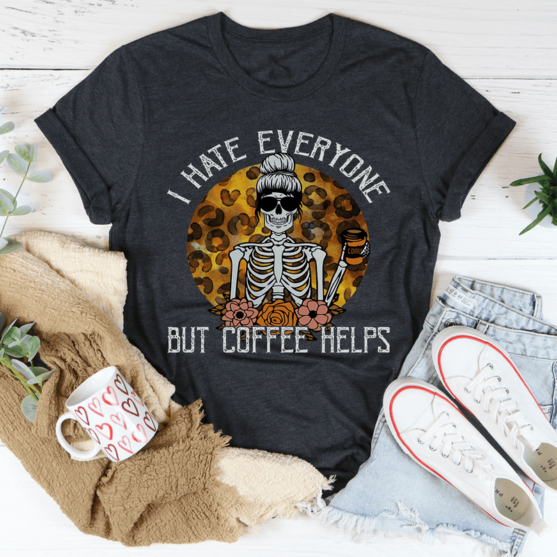 I Hate Everyone But Coffee Helps Tee Dark Grey Heather / S Peachy Sunday T-Shirt