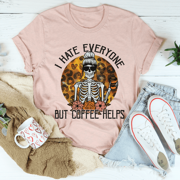 I Hate Everyone But Coffee Helps Tee Heather Prism Peach / S Peachy Sunday T-Shirt