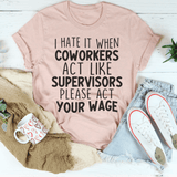 I Hate It When Coworkers Act Like Supervisors Tee Heather Prism Peach / S Peachy Sunday T-Shirt