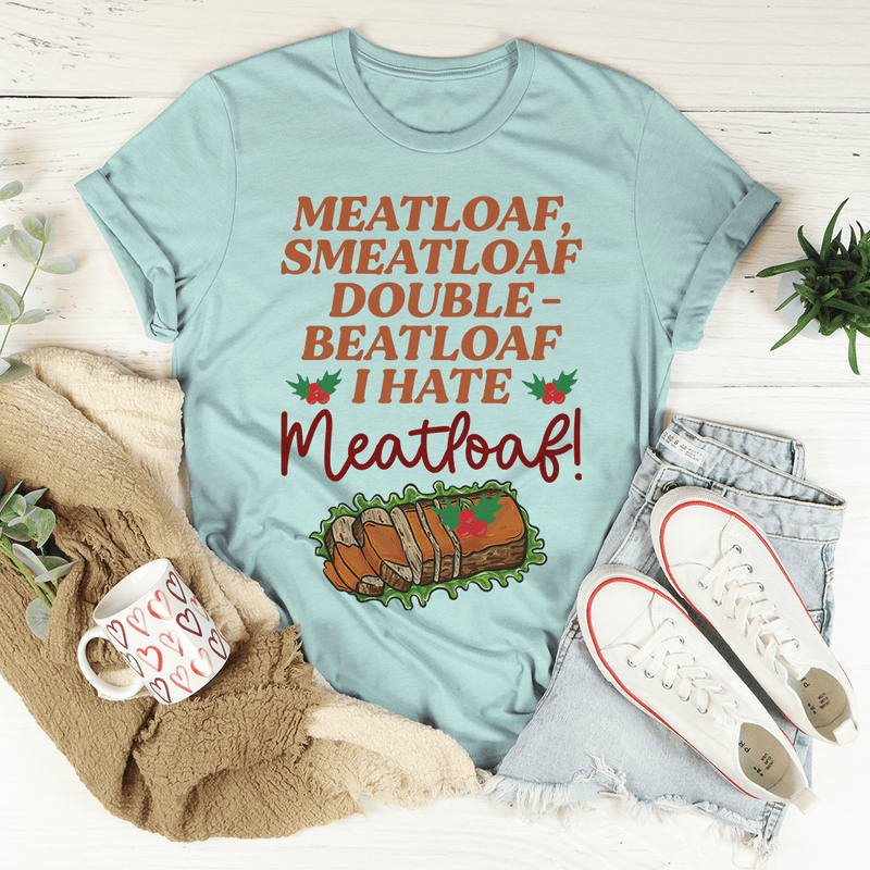 I Hate Meatloaf Tee Heather Prism Dusty Blue / S Peachy Sunday T-Shirt
