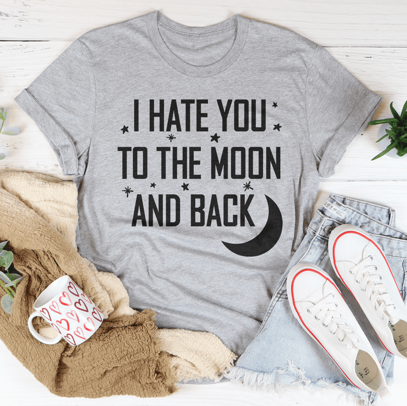 I Hate You To The Moon And Back Tee Peachy Sunday T-Shirt