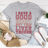 I Have A Good Heart But This Liver Though Tee Athletic Heather / S Peachy Sunday T-Shirt