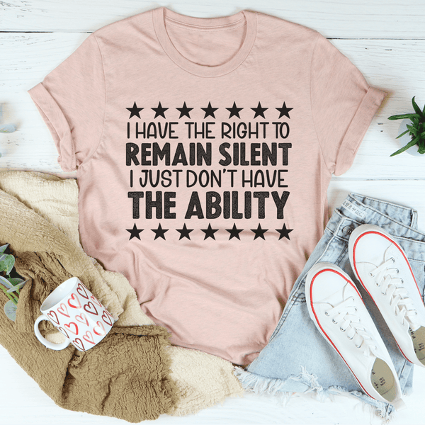 I Have The Right To Remain Silent Tee Heather Prism Peach / S Peachy Sunday T-Shirt