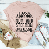 I Have Two Moods Mom And Stepmom Tee Peachy Sunday T-Shirt