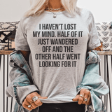 I Haven't Lost My Mind Tee Athletic Heather / S Peachy Sunday T-Shirt