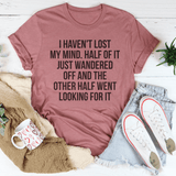 I Haven't Lost My Mind Tee Mauve / S Peachy Sunday T-Shirt