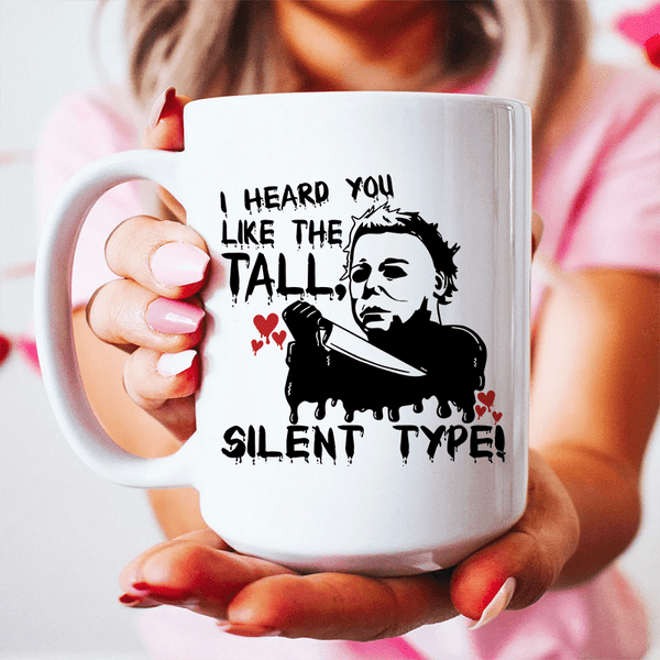 I Heard You Like The Tall Silent Type Ceramic Mug 15 oz White / One Size CustomCat Drinkware T-Shirt