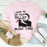 I Heard You Like The Tall Silent Type Tee Pink / S Peachy Sunday T-Shirt