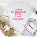I Hope I'm Married By 40 If Not Hoewell Tee White / S Peachy Sunday T-Shirt