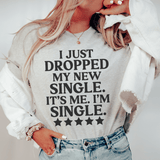 I Just Dropped My New Single It's Me I'm Single Tee Athletic Heather / S Peachy Sunday T-Shirt
