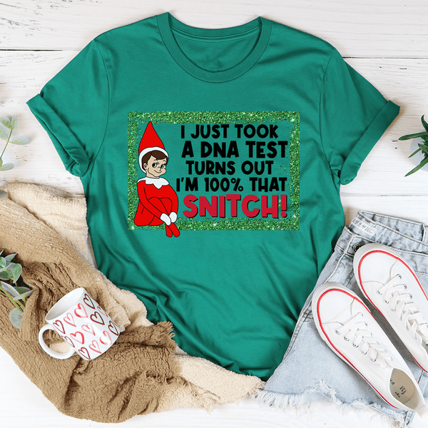 I Just Took A DNA Test I'm 100% That Snitch Tee Kelly / S Peachy Sunday T-Shirt