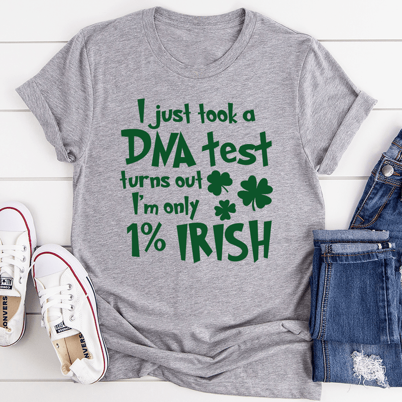 I Just Took A DNA Test Turns Out I'm Only 1% Irish Tee Athletic Heather / S Peachy Sunday T-Shirt