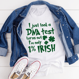 I Just Took A DNA Test Turns Out I'm Only 1% Irish Tee White / S Peachy Sunday T-Shirt