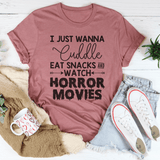 I Just Wanna Cuddle Eat Snacks Watch Horror Movies Tee Peachy Sunday T-Shirt