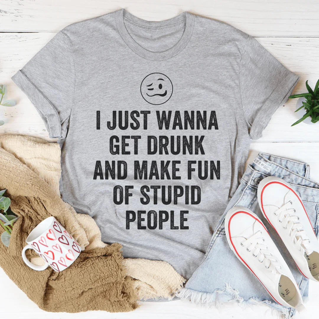 I Just Wanna Get Drunk Tee Peachy Sunday T-Shirt