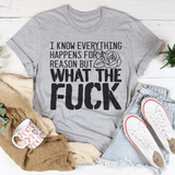 I Know Everything Happens For A Reason But WTF Tee Peachy Sunday T-Shirt
