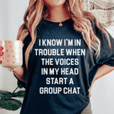 I Know I’m In Trouble When The Voices in My Head Start A Group Chat Tee Black Heather / S Peachy Sunday T-Shirt