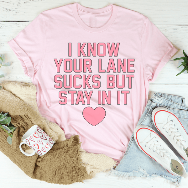 I Know Your Lane Sucks But Stay In It Tee Pink / S Peachy Sunday T-Shirt