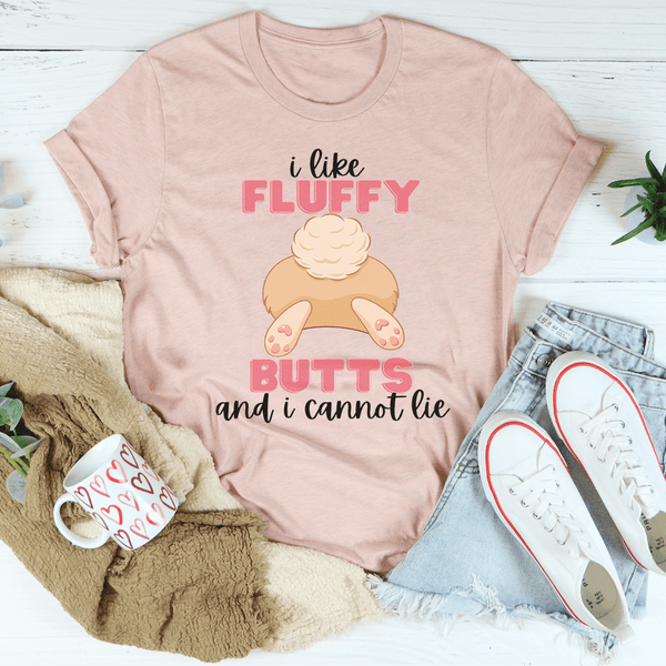 I Like Fluffy Butts And I Cannot Lie Tee Peachy Sunday T-Shirt