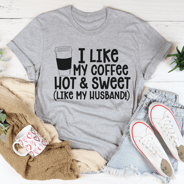 I Like My Coffee Hot And Sweet Tee Athletic Heather / S Peachy Sunday T-Shirt