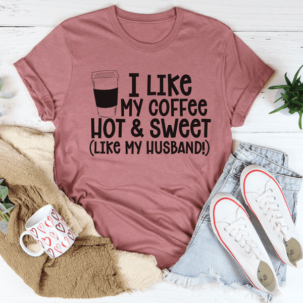 I Like My Coffee Hot And Sweet Tee Mauve / S Peachy Sunday T-Shirt