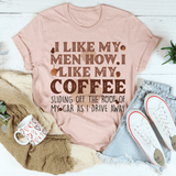 I Like My Men How I Like My Coffee Tee Heather Prism Peach / S Peachy Sunday T-Shirt