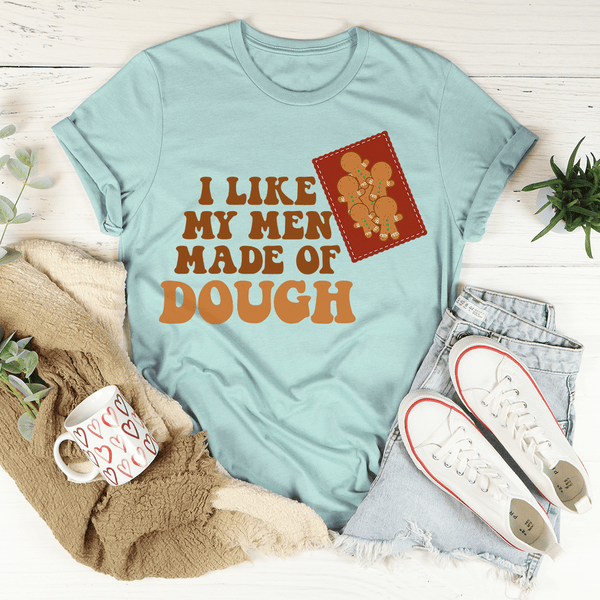 I Like My Men Made Of Dough Tee Heather Prism Dusty Blue / S Peachy Sunday T-Shirt