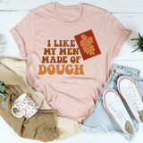 I Like My Men Made Of Dough Tee Heather Prism Peach / S Peachy Sunday T-Shirt