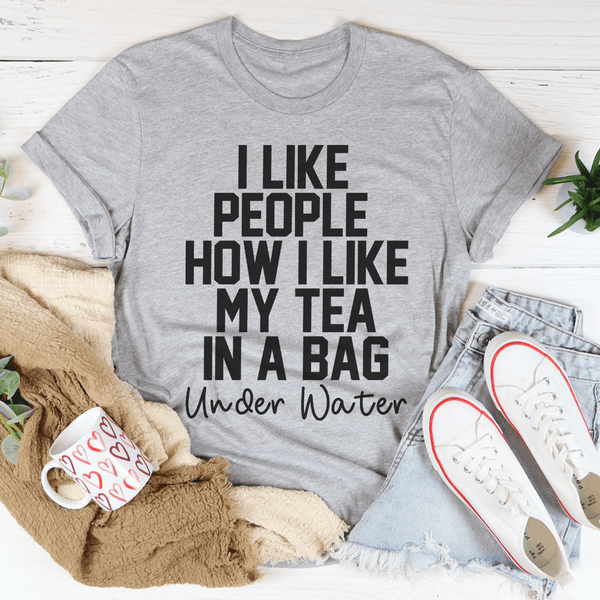 I Like People How I Like My Tea Tee Athletic Heather / S Peachy Sunday T-Shirt