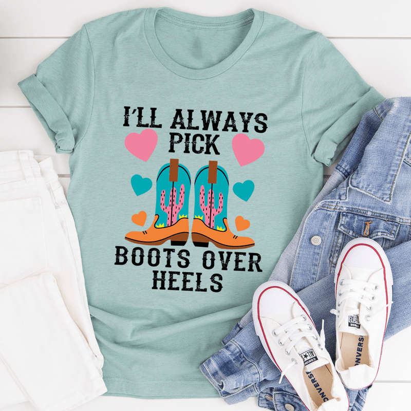 I'll Always Pick Boots Over Heels Tee Heather Prism Dusty Blue / S Peachy Sunday T-Shirt