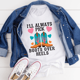 I'll Always Pick Boots Over Heels Tee White / S Peachy Sunday T-Shirt
