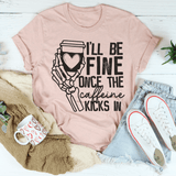 I'll Be Fine Once The Caffeine Kicks In Tee Heather Prism Peach / S Peachy Sunday T-Shirt
