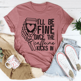 I'll Be Fine Once The Caffeine Kicks In Tee Mauve / S Peachy Sunday T-Shirt