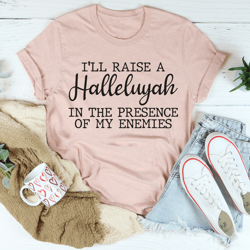I'll Raise A Halleluyah In The Presence Of My Enemies Tee Heather Prism Peach / S Peachy Sunday T-Shirt