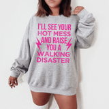 I'll See Your Hot Mess And Raise You A Walking Disaster Sweatshirt Sport Grey / S Peachy Sunday T-Shirt