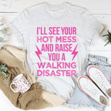 I'll See Your Hot Mess And Raise You A Walking Disaster Tee Ash / S Peachy Sunday T-Shirt