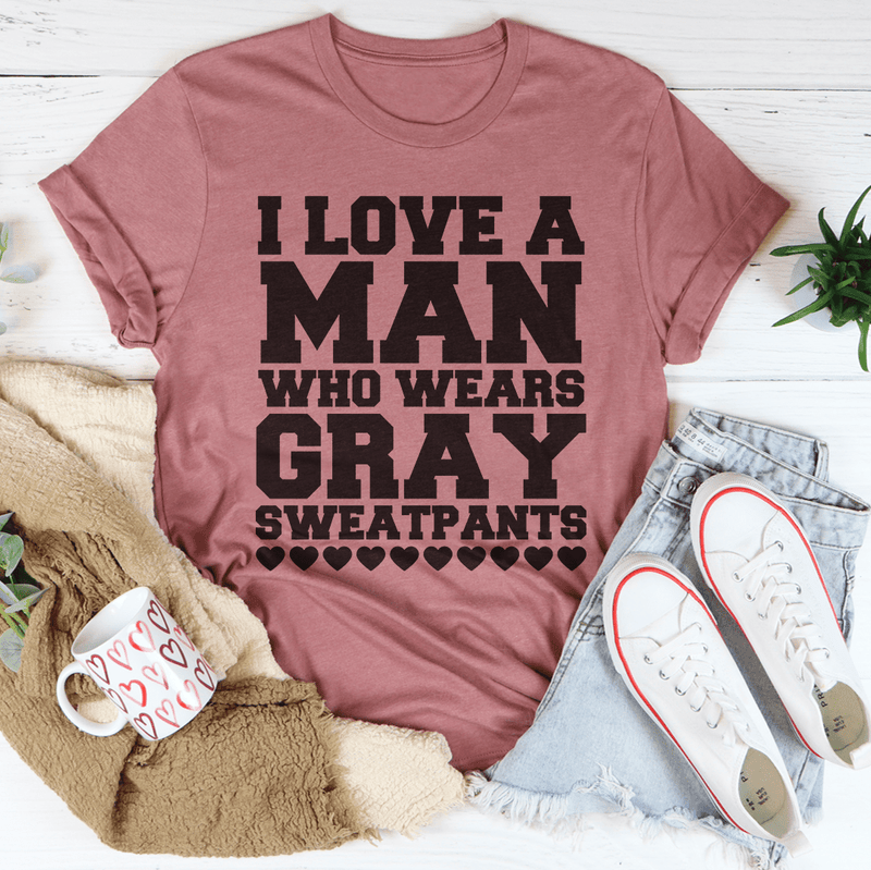I Love A Man Who Wears Gray Sweatpants Tee Peachy Sunday T-Shirt