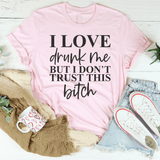 I Love Drunk Me Tee Pink / S Peachy Sunday T-Shirt