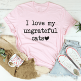 I Love My Ungrateful Cats Tee Pink / S Peachy Sunday T-Shirt